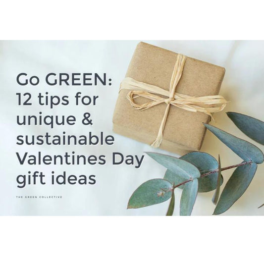 GO GREEN: 12 tips for unique & sustainable Valentine's Day gift ideas