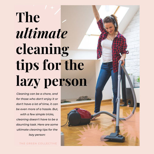 The Ultimate Cleaning Tips For The Lazy Person